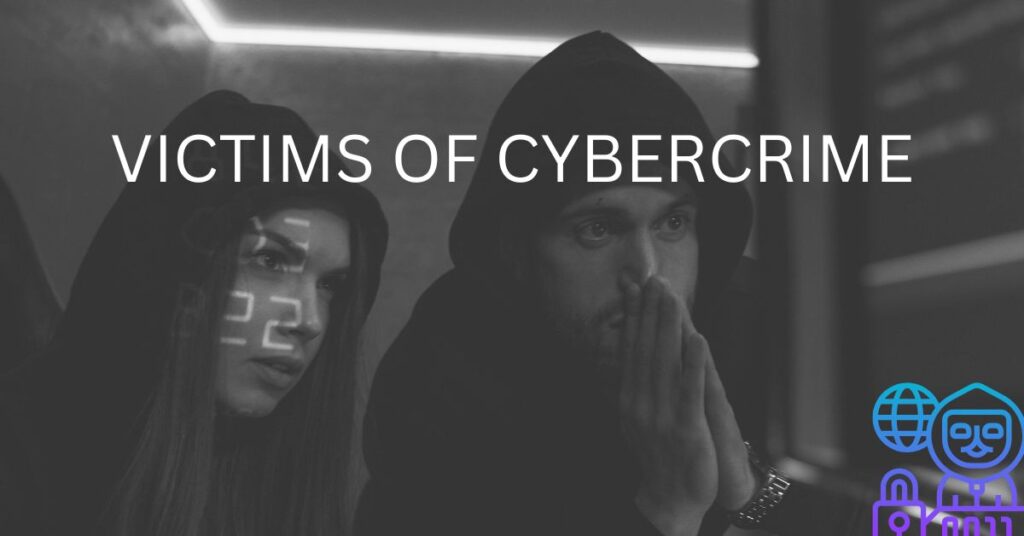 Victims of Cybercrime