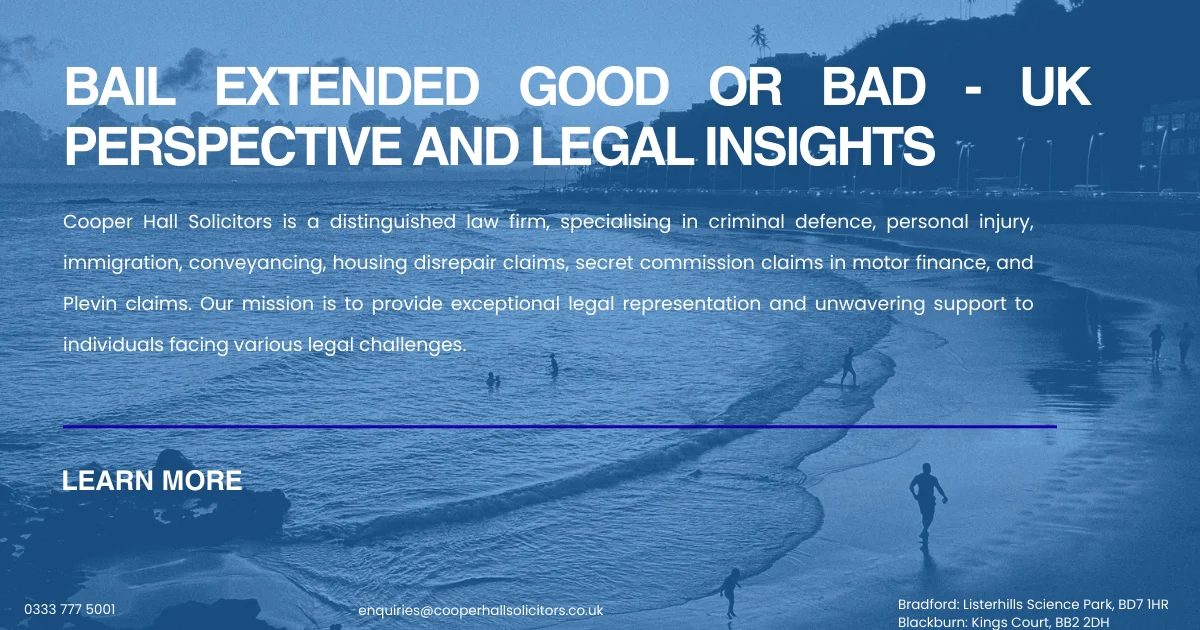 Bail Extended Good Or Bad – UK Perspective And Legal Insights