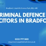 How to Choose the Right Criminal Defence Solicitors in Bradford for Your Case?