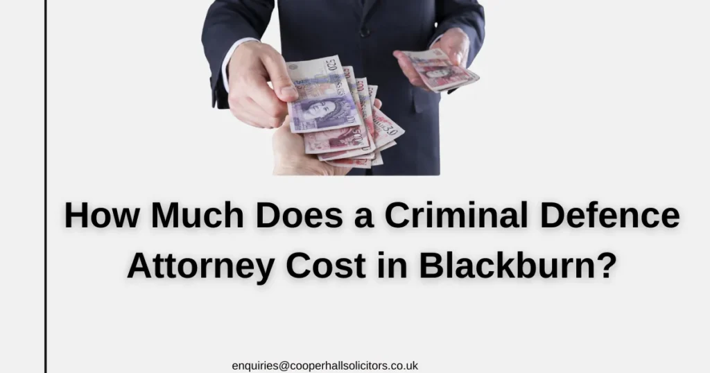 How Much Does a Criminal Defence Attorney Cost in Blackburn