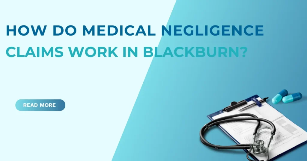 How Do Medical Negligence Claims Work in Blackburn