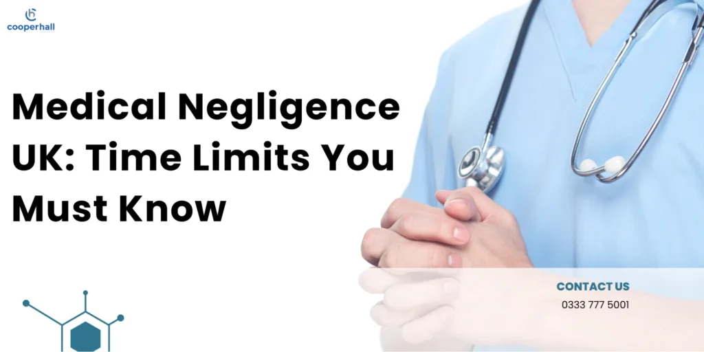 Medical Negligence UK Time Limits You Must Know
