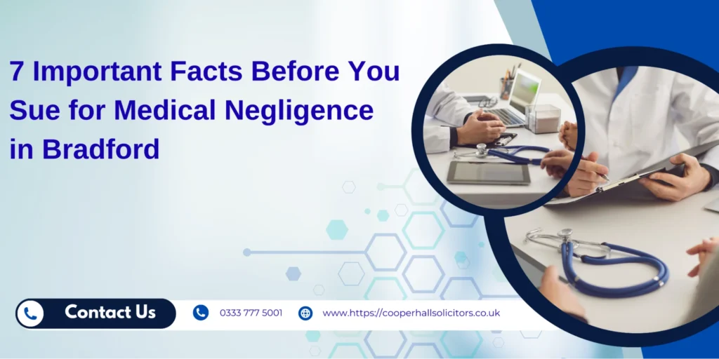 Sue For Medical Negligence in Bradford 7 Important Facts You Must Know