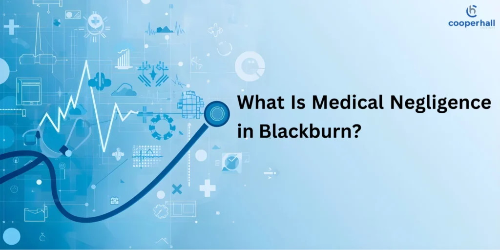 What Is Medical Negligence in Blackburn Call Us Today