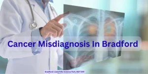 Cancer Misdiagnosis When It Becomes Medical Negligence in Bradford