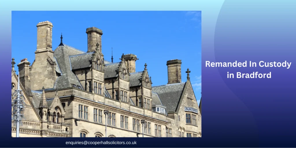 Historic courthouse building in Bradford under a clear blue sky, representing the legal system where individuals may be remanded in custody before trial proceedings begin