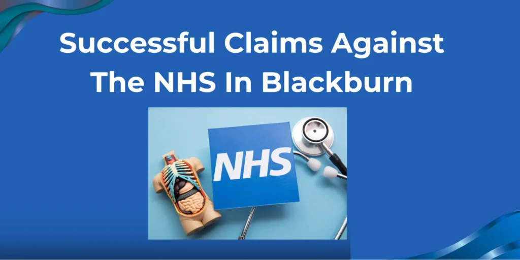 “Graphic banner showing NHS card, stethoscope, and medical model with text Successful Claims Against The NHS in Blackburn, representing legal guidance and healthcare claims support.”