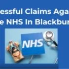 Successful Claims Against The NHS In Blackburn
