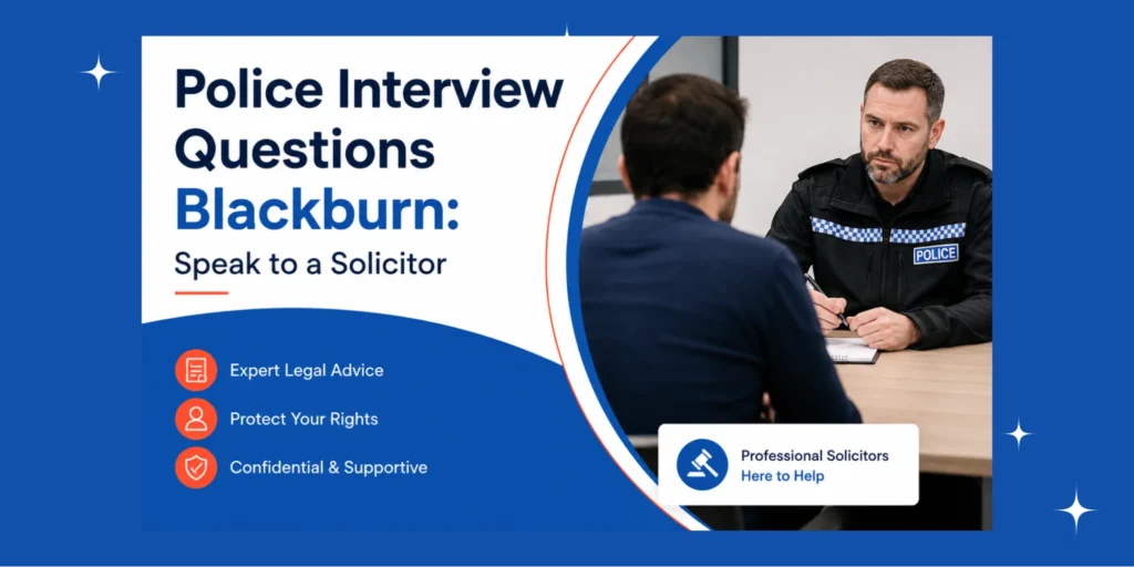 Police interview questions Blackburn Speak to a Solicitor graphic showing a police officer interviewing a man with expert legal advice and protect your rights.
