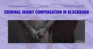 Informational graphic for Criminal Injury Compensation in Blackburn featuring an injured claimant and handcuffs, highlighting criminal injury claims, assault compensation, CICA applications, and legal assistance for victims of violent crime.
