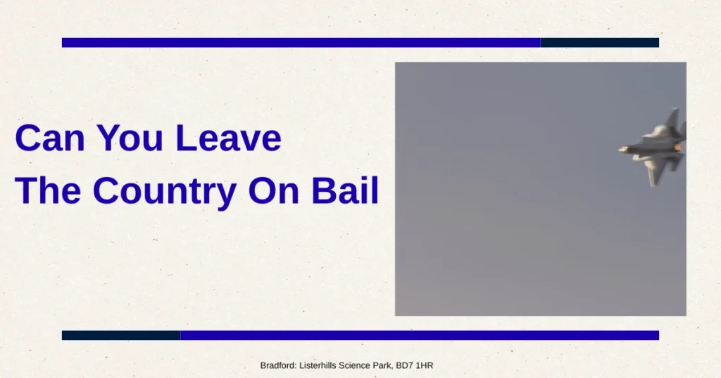 Informational graphic titled 'Can You Leave The Country On Bail' with an aircraft image, symbolizing international travel restrictions, court-approved bail conditions, and legal advice for defendants in the UK.