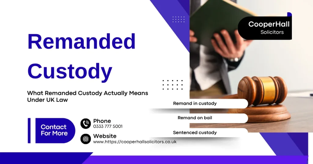 Cooper Hall Solicitors banner explaining remanded custody under UK law with a judge's gavel and legal professional, highlighting remand in custody, bail options, sentenced custody, and criminal defence legal advice.
