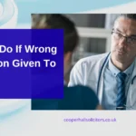 Doctor consulting with patient in an informational graphic named 'What to do if wrong medication given to patient' about medical negligence, prescription errors, patient rights and getting professional legal and healthcare advice.